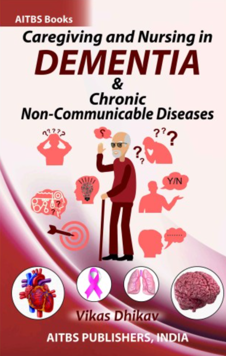 Caregiving and Nursing in Dementia & chronic Non-Communicable Diseases, 1/Ed. 